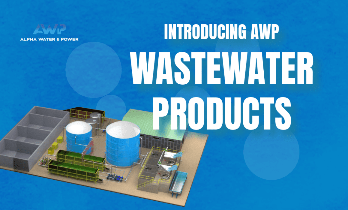 Alpha Water & Power's Advanced Wastewater Products